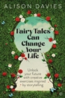 Image for Fairy tales can change your life  : unlock your future with creative exercises inspired by storytelling