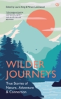 Image for Wilder journeys  : true stories of nature, adventure &amp; connection