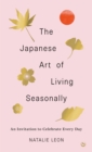 Image for The Japanese art of living seasonally  : an invitation to celebrate every day