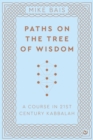 Image for Paths on the tree of wisdom  : a course in 21st century Kabbalah