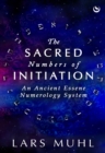 Image for The sacred numbers of initiation: an ancient Essene numerology system