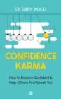 Image for Confidence karma: how to become confident and help others feel great too