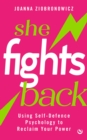 Image for She Fights Back : Using self-defence psychology to reclaim your power