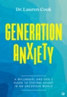 Image for Generation anxiety  : a millennial and Gen Z guide to staying afloat in an uncertain world