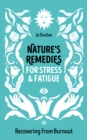 Image for Nature&#39;s Remedies for Stress and Fatigue : Recovering from Burnout