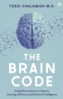 Image for The brain code  : using neuroscience to improve learning, memory and emotional intelligence