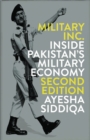 Image for Military Inc.: inside Pakistan&#39;s military economy