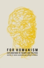 Image for For humanism: explorations in theory and politics