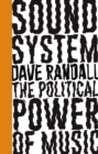 Image for Sound system: the political power of music