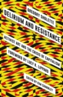Image for Delirium and Resistance: Activist Art and the Crisis of Capitalism