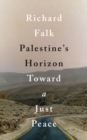 Image for Palestine&#39;s Horizon: Toward a Just Peace