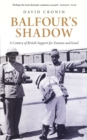 Image for Balfour&#39;s shadow: a century of British support for Zionism and Israel