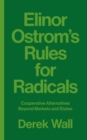 Image for Elinor Ostrom&#39;s rules for radicals: cooperative alternatives beyond markets and states