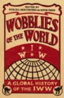 Image for Wobblies of the World: A Global History of the IWW