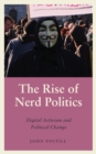 Image for The rise of nerd politics: digital activism and political change