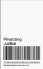 Image for Privatising justice: the security industry and crime control
