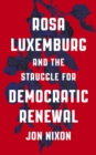 Image for Rosa Luxemburg and the struggle for democratic renewal