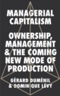 Image for Managerial capitalism: ownership, management, and the coming new mode of production
