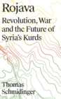 Image for Rojava: revolution, war and the future of Syria&#39;s Kurds