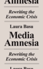 Image for Media amnesia: rewriting the economic crisis