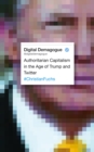 Image for Digital demagogue: authoritarian capitalism in the age of Trump and Twitter