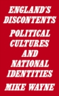 Image for England&#39;s discontents: political cultures and national identities