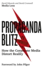 Image for Propaganda blitz: how the corporate media distort reality
