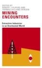 Image for Mining encounters: extractive industries in an overheated world