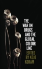 Image for The war on drugs and the global colour line
