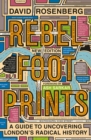 Image for Rebel Footprints: A Guide to Uncovering London&#39;s Radical History