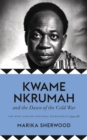 Image for Kwame Nkrumah and the dawn of the cold war: the West African national secretariat, 1945-48
