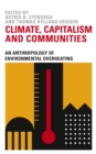 Image for Climate, capitalism and communities: an anthropology of environmental overheating