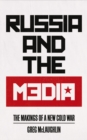 Image for Russia and the media: the makings of a new Cold War