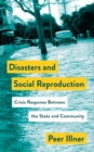 Image for Disasters and Social Reproduction: Crisis Response Between the State and Community