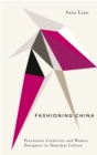 Image for Fashioning China: precarious creativity and women designers in shanzhai culture