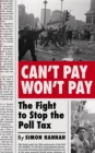 Image for Can&#39;t Pay, Won&#39;t Pay: The Fight to Stop the Poll Tax