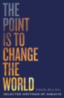 Image for The Point is to Change the World: Selected Writings of Andaiye