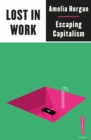 Image for Lost in Work: Escaping Capitalism