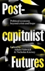 Image for Postcapitalist Futures: Political Economy Beyond Crisis and Hope