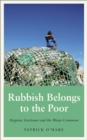 Image for Rubbish Belongs to the Poor: Hygienic Enclosure and the Waste Commons