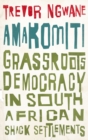 Image for Amakomiti: Grassroots Democracy in South African Shack Settlements
