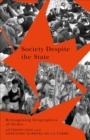 Image for Society despite the state  : reimagining geographies of order