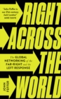 Image for Right Across the World: The Global Networking of the Far-Right and the Left Response