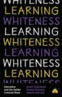 Image for Learning Whiteness: Education and the Settler Colonial State