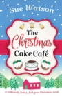 Image for The Christmas Cake Cafe : A brilliantly funny feel good Christmas read