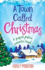 Image for A Town Called Christmas : A perfect festive romantic read