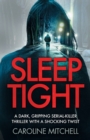 Image for Sleep Tight : A dark, gripping serial killer thriller with a shocking twist