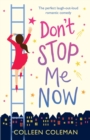 Image for Don&#39;t Stop Me Now : The perfect laugh out loud romantic comedy