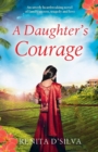Image for A Daughter&#39;s Courage : An utterly heartbreaking novel of family secrets, tragedy and love