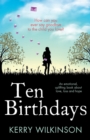 Image for Ten Birthdays : An Emotional, Uplifting Book about Love, Loss and Hope